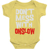 don't mess with onslow Baby Onesie