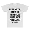 Dear Math Grow Up and Solve Your Own Problems! Love, me All Over Men's T-shirt