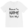 because i'm name that's why! V-Neck Tee