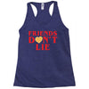 Friends Dont Lie Racerback Tank