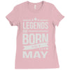 legends are born in may Ladies Fitted T-Shirt