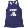respect the beard Racerback Tank