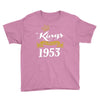 kings are born in 1953 Youth Tee