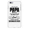 I'm Called Papa Because I'm Way Too Cool To Be Called Grandfather iPhone 6/6s Plus Case