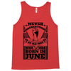 Never Underestimate Old Man Who Was Born June Tank Top