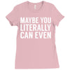 maybe you literally can even Ladies Fitted T-Shirt