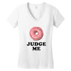 Donut Judge Me Women's V-Neck T-Shirt