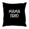 mama tired Throw Pillow