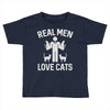 real men love cats (2) Toddler T-shirt