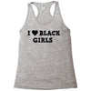 i love black girls Racerback Tank