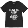 Leave Me Alone I Am Only Speaking To My Cat Today V-Neck Tee