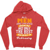 all men are created equal but only the best are born in february Zipper Hoodie