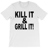 kill it grill it T-Shirt