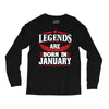 Legends Are Born In January Long Sleeve Shirts