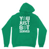 you just got served Unisex Hoodie