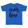 Daddy is my Hero Baby Girl Toddler T-shirt