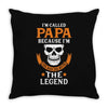 I'm Called Papa Because I'm the Man the Myth the Legend Throw Pillow