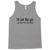 i'm just like you.. Tank Top