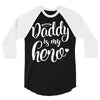 Daddy is my Hero 3/4 Sleeve Shirt