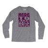 here to rage Long Sleeve Shirts