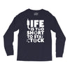 life too short to stay stocked Long Sleeve Shirts