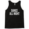 dance all night Tank Top