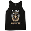 Kings Are Born In August But The Real Kings Are Born On August 25 Tank Top
