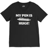 my pen is huge V-Neck Tee