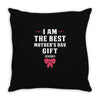 I Am The Best Mother's Day Gift Ever Throw Pillow