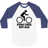 pump tires not gas 3/4 Sleeve Shirt