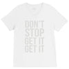 don't stop get it get it V-Neck Tee