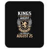 Kings Are Born In August But The Real Kings Are Born On August 25 Mousepad