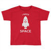 need space Toddler T-shirt