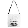 i Can't Adult Today Adjustable Strap Totes
