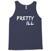 pretty ill Tank Top