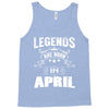 Legends Are Born In April Tank Top