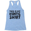 This Is My Hunting Shirt Racerback Tank