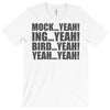 mock yeah ing yeah bird yeah yeah yeah T-Shirt