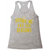 drunk me had their reasons Racerback Tank