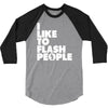 i like to flash people 3/4 Sleeve Shirt