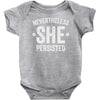 nevertheless   she persisted Baby Bodysuit