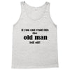 if you can read this the old man fell off Tank Top