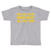 boy do i hate being right all the time Toddler T-shirt