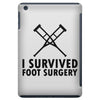 I Survived Foot Surgery iPad Mini