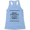 merry christmas ya filthy animal Racerback Tank