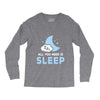 All You Need is Sleep Long Sleeve Shirts
