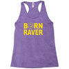 born raver Racerback Tank