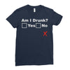 am i drunk Ladies Fitted T-Shirt