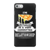 I Am Pizza Actually In A Very Commited Relationship iPhone 7 Case