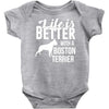life is better with a boston terrier Baby Onesie